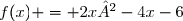 f(x) = 2x²-4x-6