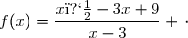 f(x)=\dfrac{x�-3x+9}{x-3} \,\cdot