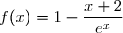 f(x)=1-\dfrac{x+2}{e^x}