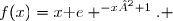 f(x)=x\text e ^{-x²+1}. 