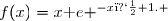 f(x)=x\text e ^{-x�+1}. 