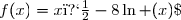 f(x)=x�-8\ln (x)\;.