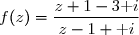 f(z)=\dfrac{z+1-3\text i}{z-1+\text i}