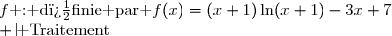 \begin{array}{|l|l|} \hline \text{Variables}&S\text{ : r�el}\\ &K\text{ : entier}\\ \text{Fonction}&f\text{ : d�finie par }f(x)=(x+1)\ln(x+1)-3x+7\\ \hline \text{Traitement}\qquad\qquad&S\text{ prend pour valeur 0}\\ &\text{Pour }K\text{ variant de 0 � 19}\\ &\quad S\text{ prend pour valeur }S+10\sqrt{1+(f(k+1)-f(k))^2}\\ &\text{FinPour}\\ \hline \text{Sortie}&\text{Afficher }S\\ \hline \end{array}