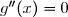 g''(x)=0