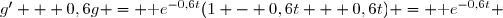 g' + 0,6g = \text e^{-0,6t}(1 - 0,6t + 0,6t) = \text e^{-0,6t} 