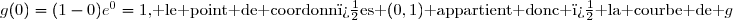 g(0)=(1-0)e^0=1\text{, le point de coordonn�es }(0,1)\text{ appartient donc � la courbe de }g