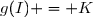 g(I) = K
