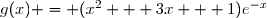 g(x) = (x^2 + 3x + 1)e^{-x}