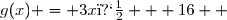 g(x) = 3x� + 16  