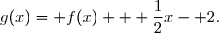 g(x)= f(x) + \dfrac{1}{2}x	- 2.