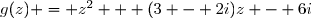 g(z) = z^2 + (3 - 2i)z - 6i