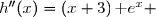 h''(x)=(x+2)'\times\text e^x+(x+2)\times(\text e^x)' \\ \overset{ { \white{ . } } } { \phantom{h''(x)}=1\times\text e^x+(x+2)\times\text e^x } \\ \overset{ { \white{ . } } } { \phantom{h''(x)}=(1+x+2)\,\text e^x } \\ \overset{ { \white{ . } } } { \phantom{h''(x)}=(x+3)\,\text e^x } \\ \\ \Longrightarrow\quad\boxed{\forall\,x\in\R,\;h''(x)=(x+3)\,\text e^x }