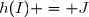h(I) = J