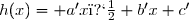 h(x)= a'x�+b'x+c'