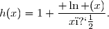 h(x)=1+\dfrac{ \ln (x)}{x�}.