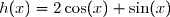 h(x)=2\cos(x)+\sin(x)