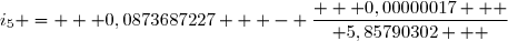 i_5 =  	 0,0873687227  	 - \dfrac{   0,00000017   }{	 5,85790302   	}