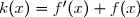 k(x)=f'(x)+f(x)