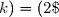 \overset{ { \white{ _. } } } {(h\;;\;k)=(2\;;\;0).  }