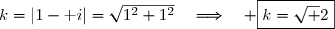 k=|1-\text i|=\sqrt{1^2+1^2}\quad\Longrightarrow\quad \boxed{k=\sqrt 2}