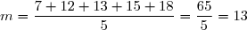 m=\dfrac{7+12+13+15+18}{5}=\dfrac{65}{5}=13