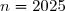 n=2025