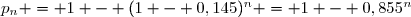 p_n = 1 - (1 - 0,145)^n = 1 - 0,855^n