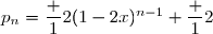 p_n=\dfrac 12(1-2x)^{n-1}+\dfrac 12