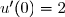 u'(0)=2