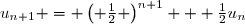 u_{n+1} = \left( \frac{1}{2} \right)^{n+1} + \frac{1}{2}u_n