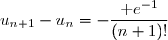 \\\overset{{\white{.}}}{\phantom{u_{n+1}-u_n}=\dfrac{n+1}{(n+1)\times n!}\,I_n-\dfrac{1}{(n+1)!}\,\text e^{-1}}-\dfrac{1}{n!}\,I_n \\\overset{{\phantom{.}}}{\phantom{u_{n+1}-u_n}=\dfrac{1}{n!}\,I_n-\dfrac{1}{(n+1)!}\,\text e^{-1}}-\dfrac{1}{n!}\,I_n \\\overset{{\phantom{.}}}{\phantom{u_{n+1}-u_n}=-\dfrac{1}{(n+1)!}\,\text e^{-1}} \\\\\Longrightarrow\boxed{\forall\,n\in\N,\;u_{n+1}-u_n=-\dfrac{\text e^{-1}}{(n+1)!}}