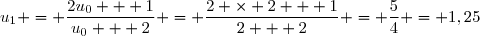 u_1 = \dfrac{2u_0 + 1}{u_0 + 2} = \dfrac{2 \times 2 + 1}{2 + 2} = \dfrac{5}{4} = 1,25