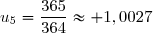 u_5=\dfrac{365}{364}\approx 1,0027