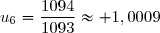 u_6=\dfrac{1094}{1093}\approx 1,0009
