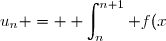 u_n = \displaystyle \int_n^{n+1} f(x) \text{d}x