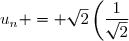 u_n = \sqrt{2}\left(\dfrac{1}{\sqrt{2}}\right)^n