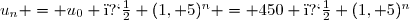 u_n = u_0 � (1, 5)^n = 450 � (1, 5)^n