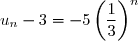 u_n-3=-5\left(\dfrac{1}{3}\right)^n