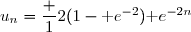 u_n=\dfrac 12(1-\text e^{-2})\text e^{-2n}