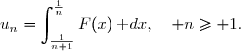 u_n=\displaystyle\int_{\frac{1}{n+1}}^{\frac{1}{n}}F(x)\,\text dx,\quad n\geqslant 1.