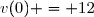 v(0) = 12