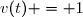 v(t) = 1