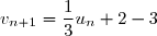 v_{n+1}=\dfrac{1}{3}u_n+2-3