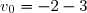 v_0=-2-3