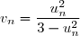 v_n=\dfrac{u_n^2}{3-u_n^2}