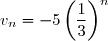 v_n=-5\left(\dfrac{1}{3}\right)^n