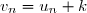 v_n=u_n+k