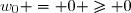 w_0 = 0 \geq 0