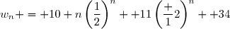 w_n = 10 n\left(\dfrac12\right)^n+ 11\left(\dfrac 12\right)^n+ 34